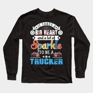 It Takes A Big Heart And A Lot Of Sparkle To Be A Trucker Long Sleeve T-Shirt